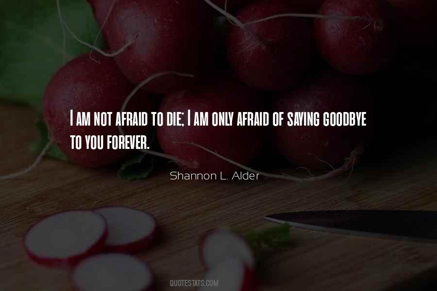 Quotes About Not Afraid Of Dying #1317540