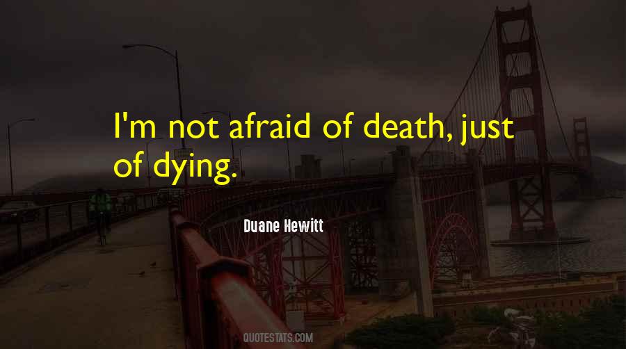 Quotes About Not Afraid Of Dying #294037