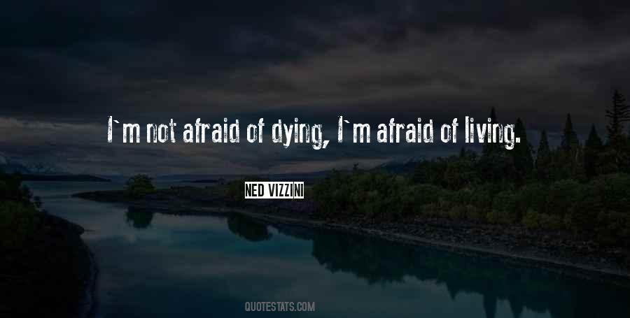 Quotes About Not Afraid Of Dying #343854