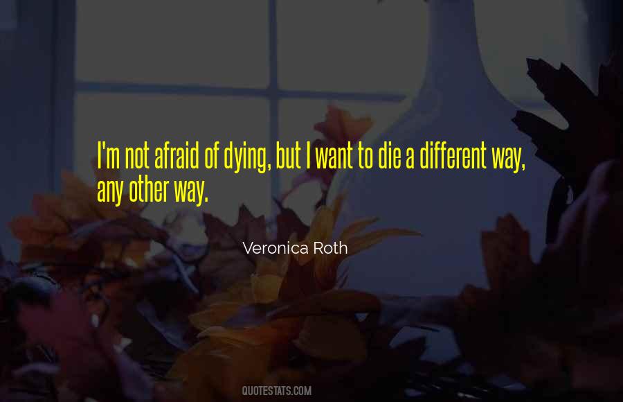 Quotes About Not Afraid Of Dying #386545