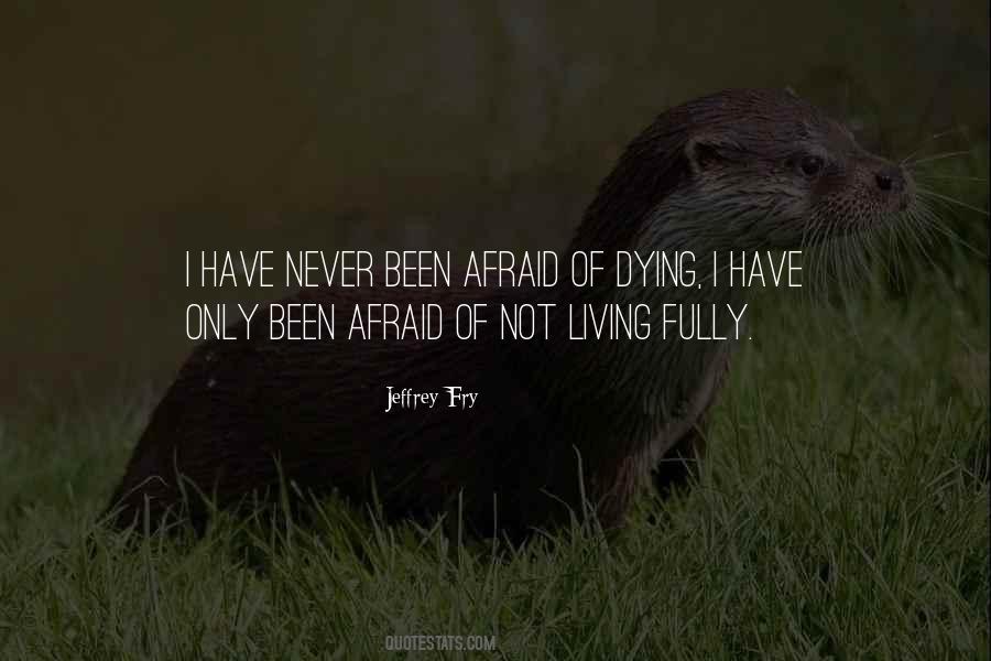 Quotes About Not Afraid Of Dying #404534