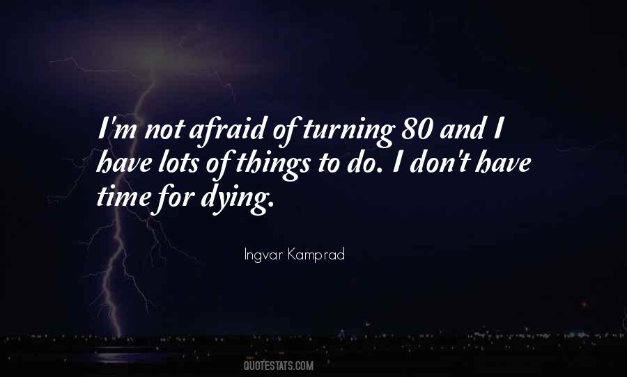 Quotes About Not Afraid Of Dying #622236