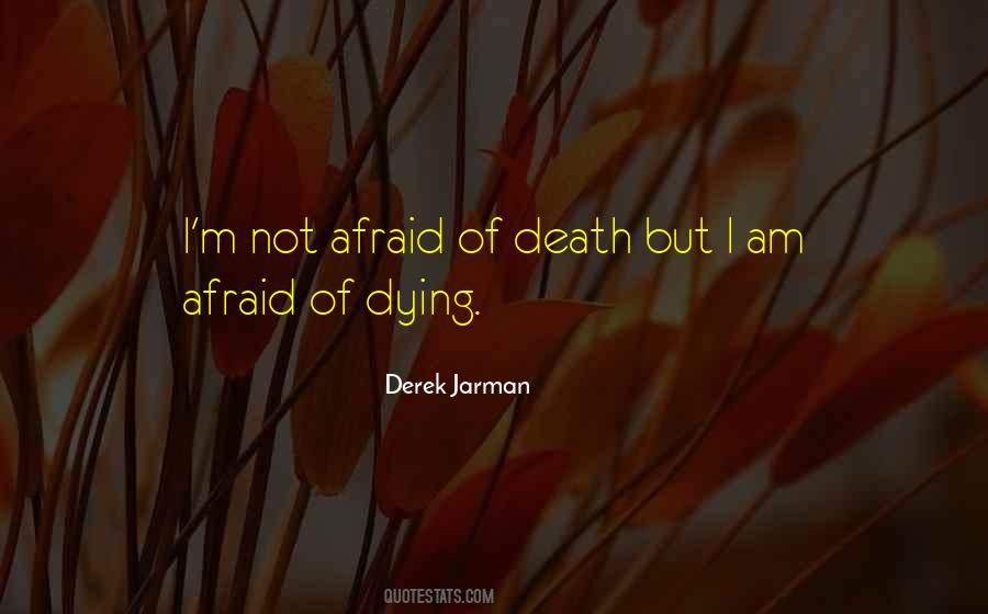 Quotes About Not Afraid Of Dying #902741