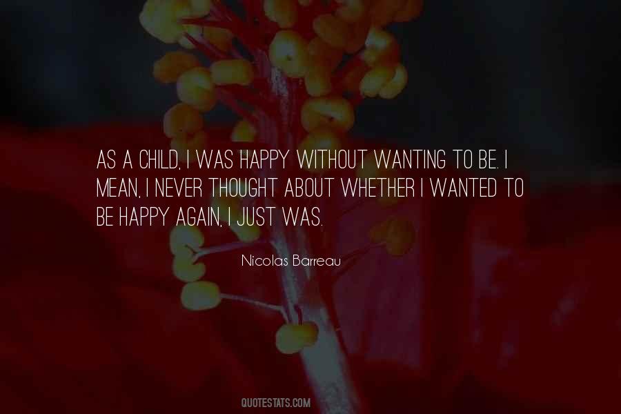 Quotes About Wanting To Be Happy #319388