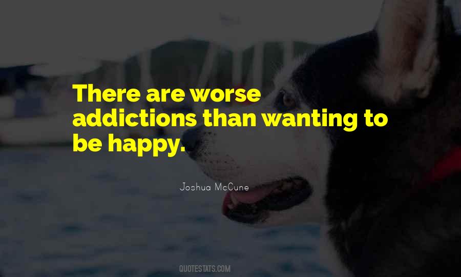 Quotes About Wanting To Be Happy #344911