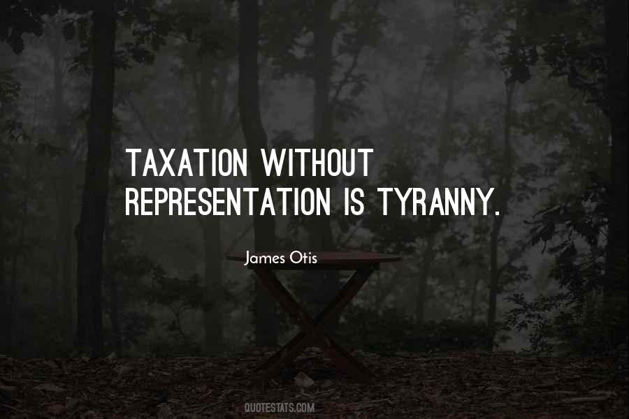 Quotes About No Taxation Without Representation #729996