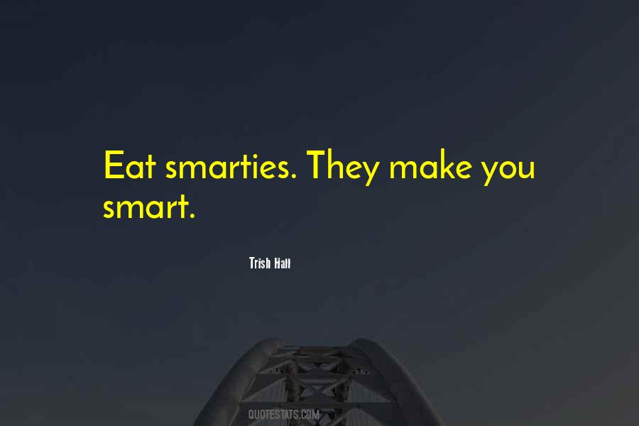 Quotes About Smarties #1109307