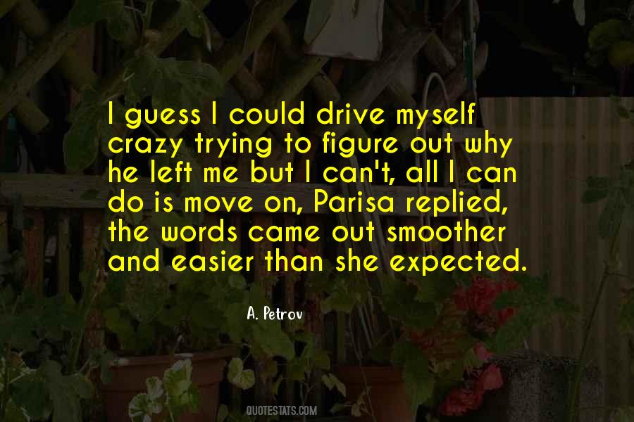 Drive Me Crazy Quotes #1343772