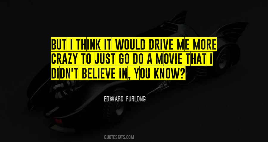 Drive Me Crazy Quotes #1521392