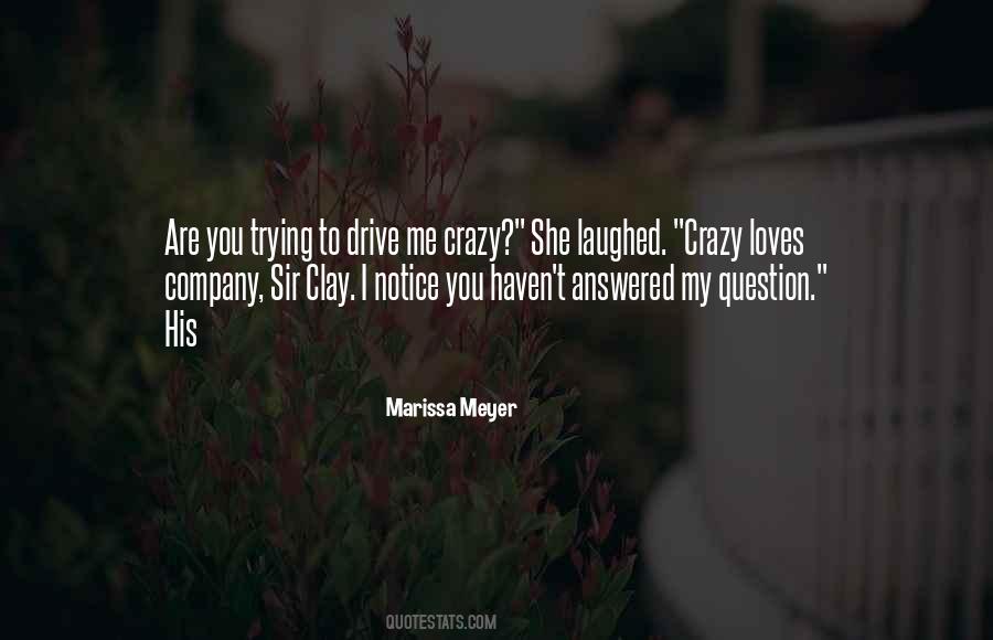 Drive Me Crazy Quotes #1705437