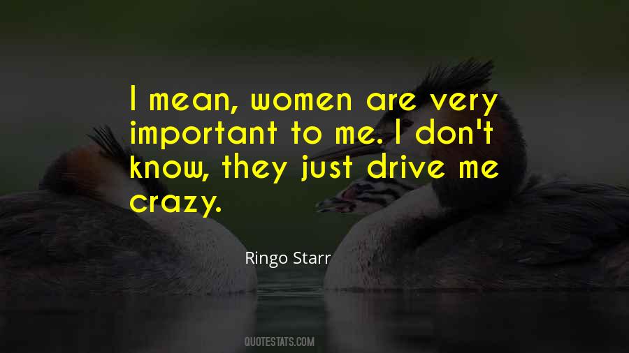 Drive Me Crazy Quotes #443024