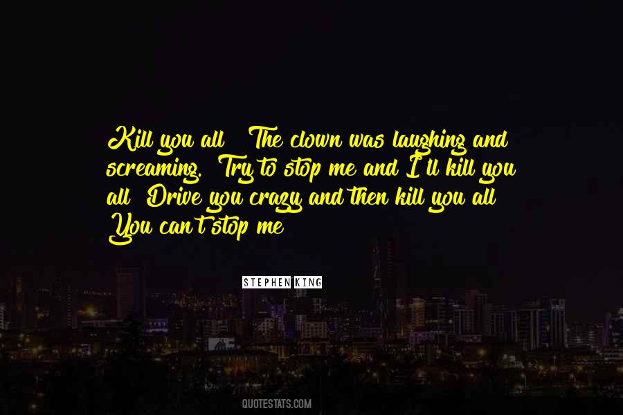 Drive Me Crazy Quotes #761060