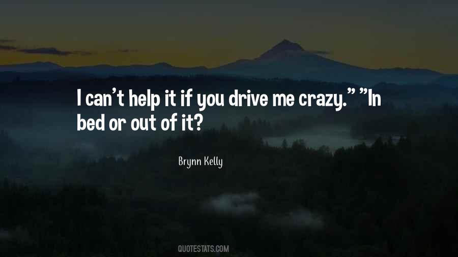 Drive Me Crazy Quotes #781207