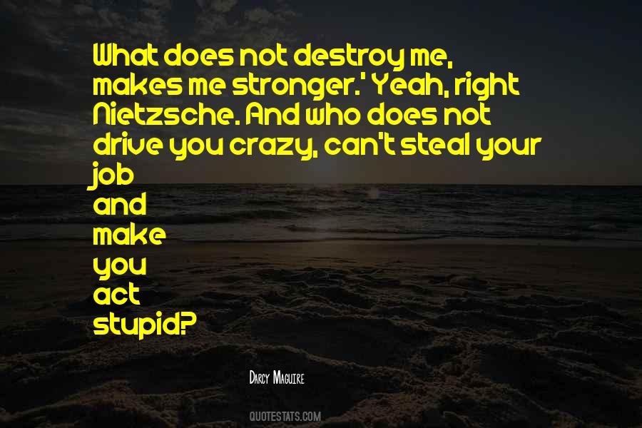 Drive Me Crazy Quotes #801052