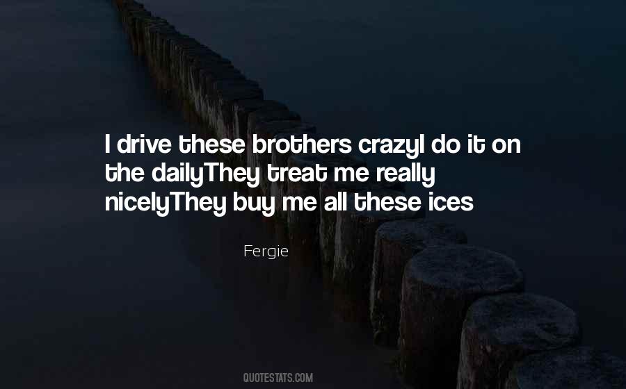 Drive Me Crazy Quotes #948373