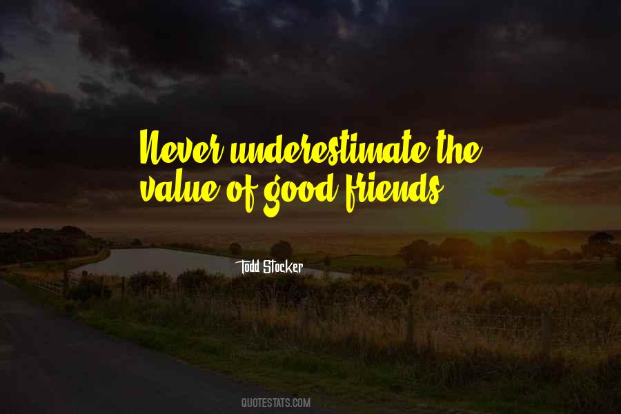 Quotes About The Value Of Good Friends #509019