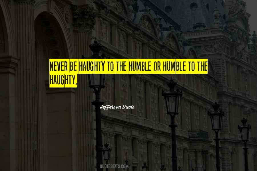 Quotes About Haughty #849025