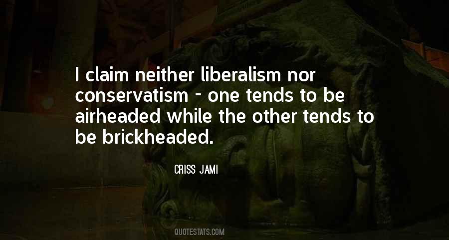 Quotes About Liberalism And Conservatism #1025997