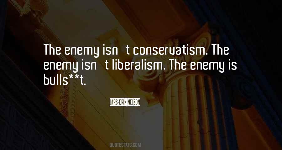 Quotes About Liberalism And Conservatism #172601