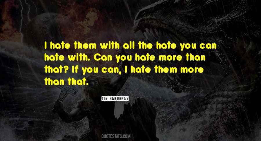 Quotes About Hate #1843037