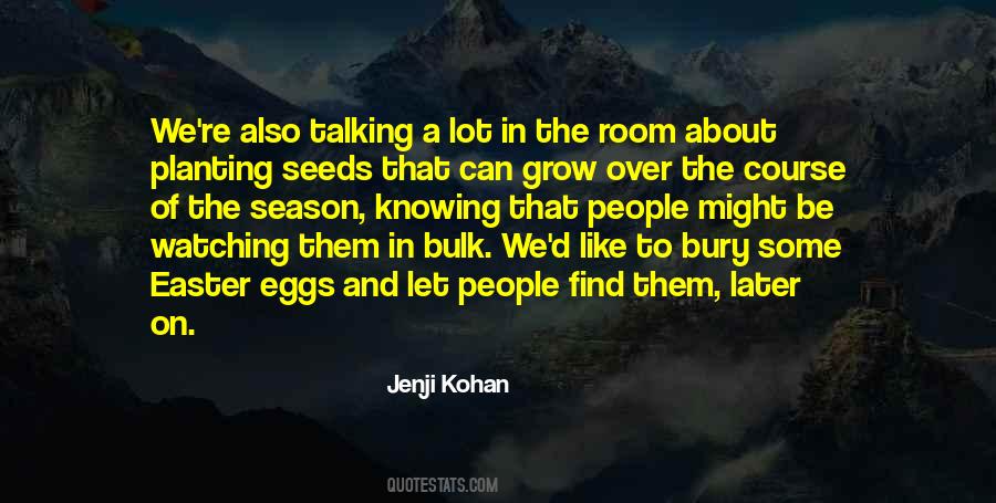 Quotes About Planting Seeds And Watching Them Grow #207653