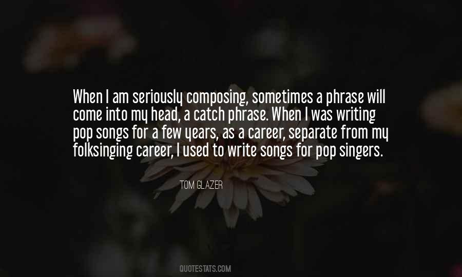Composing Songs Quotes #614063