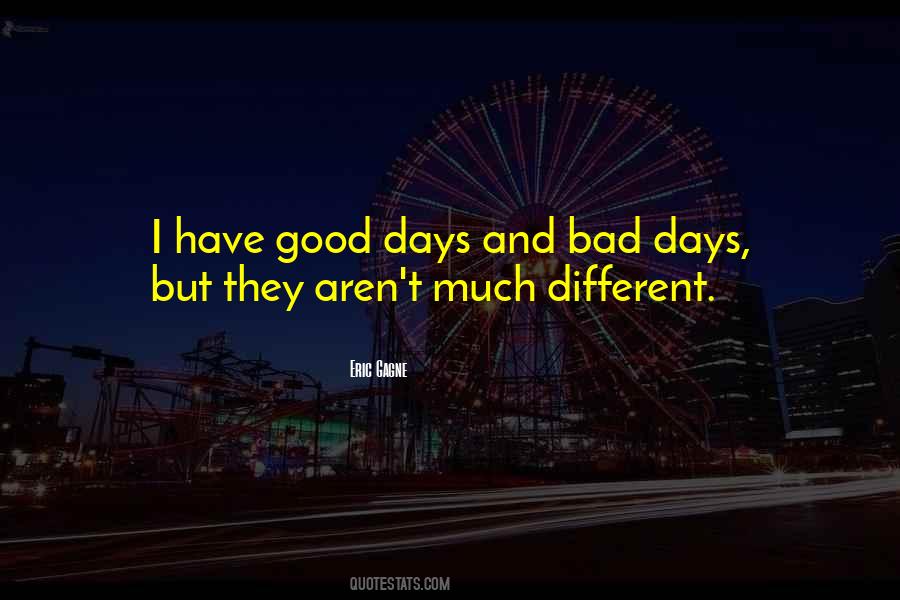 Quotes About Good And Bad Days #911687