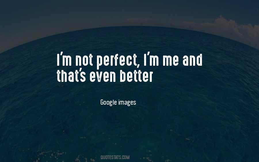 Quotes About Me I'm Not Perfect #430540