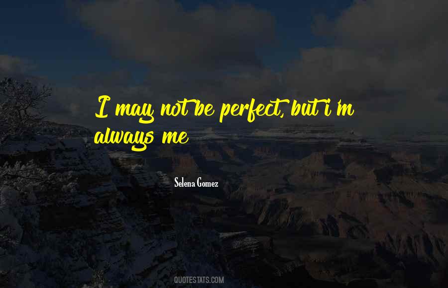 Quotes About Me I'm Not Perfect #503455