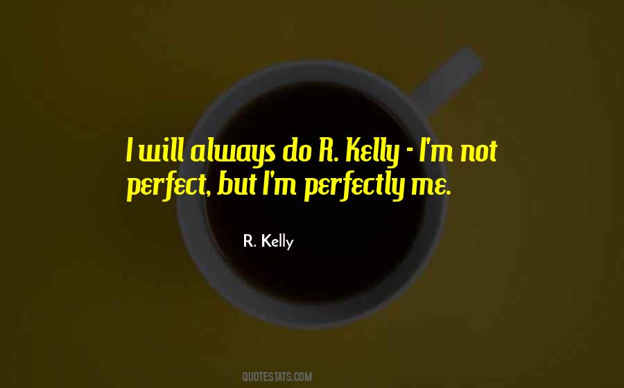 Quotes About Me I'm Not Perfect #812097