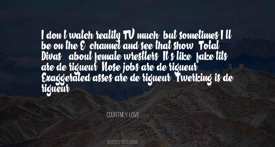 Reality Tv Show Quotes #1589386