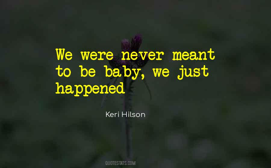 Quotes About Never Meant To Be #658007