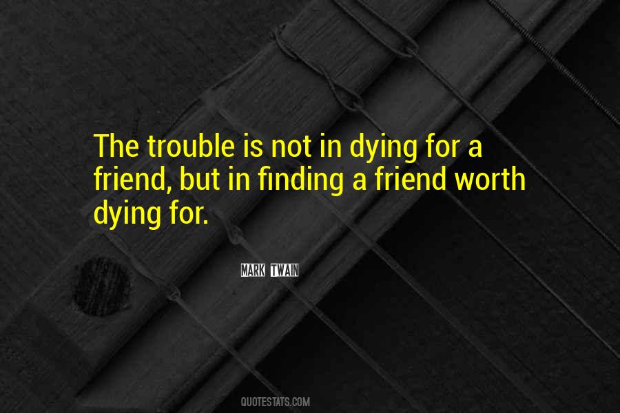 Quotes About Dying For A Friend #984092