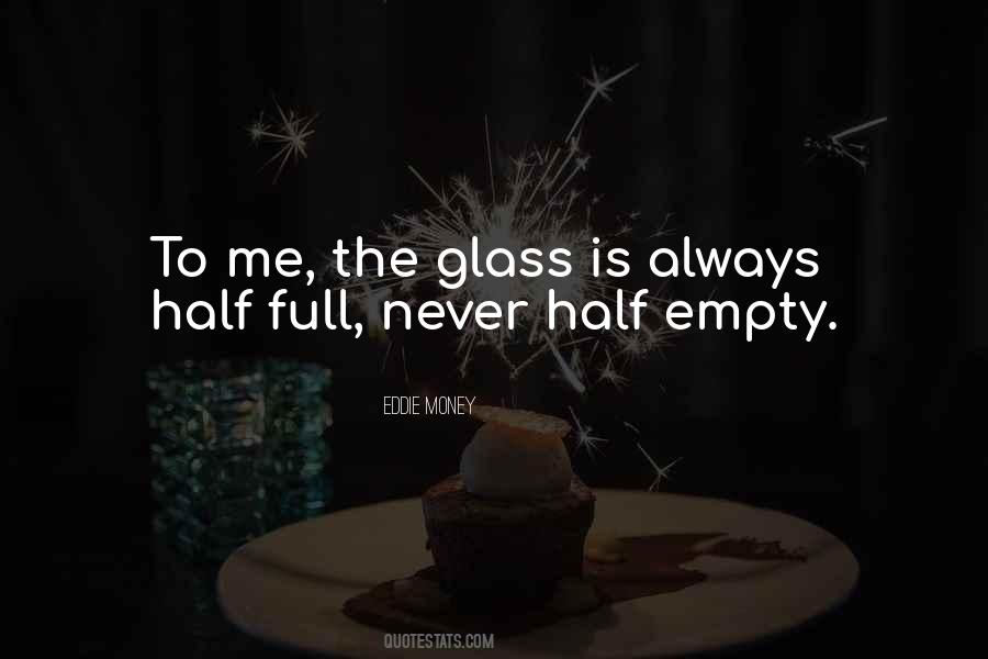 Quotes About The Glass Half Full #1426714