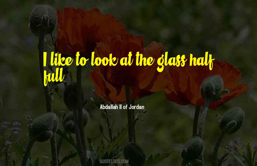 Quotes About The Glass Half Full #1517785