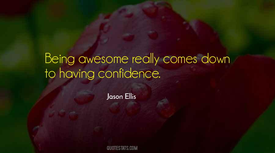 Quotes About Being Awesome #1843307