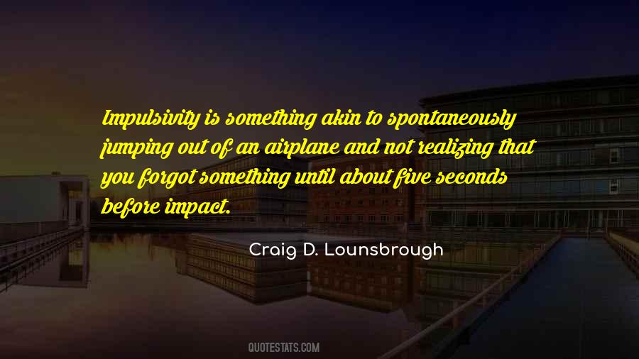 Quotes About Impulsivity #950430