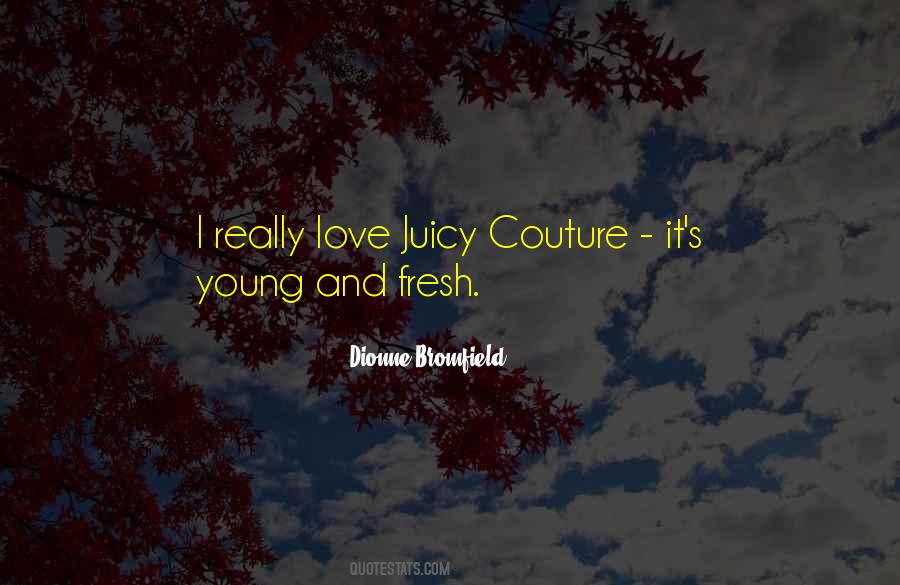 Quotes About Juicy Couture #1355206