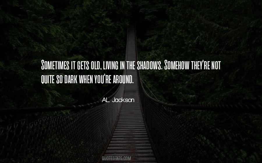 Quotes About Living In The Shadows #962858