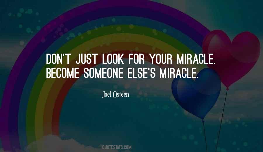 You Can Become Someone S Miracle Quotes #406134