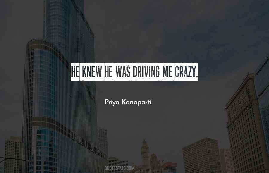 Quotes About Driving Me Crazy #1035123