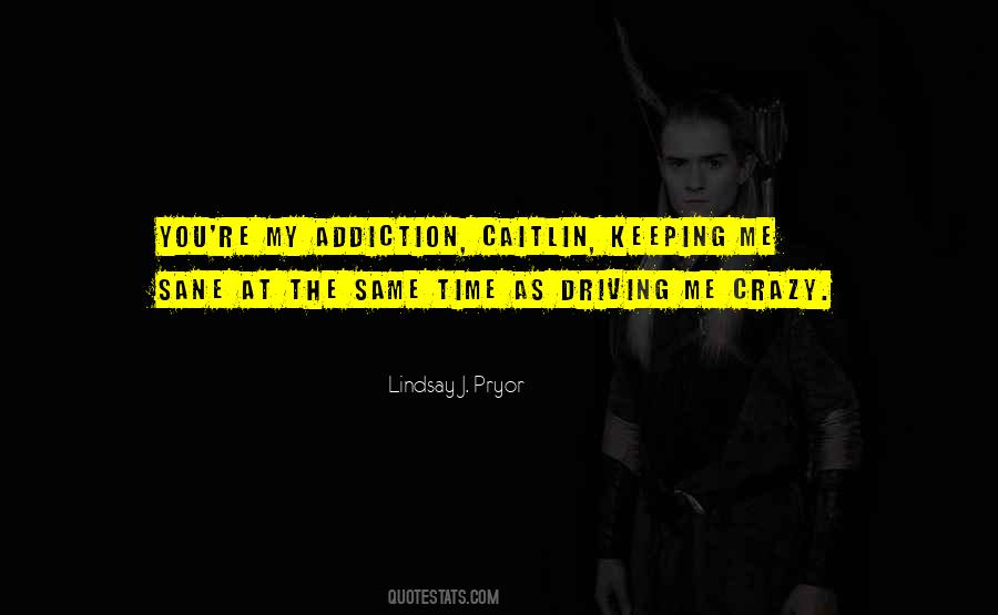 Quotes About Driving Me Crazy #1175056