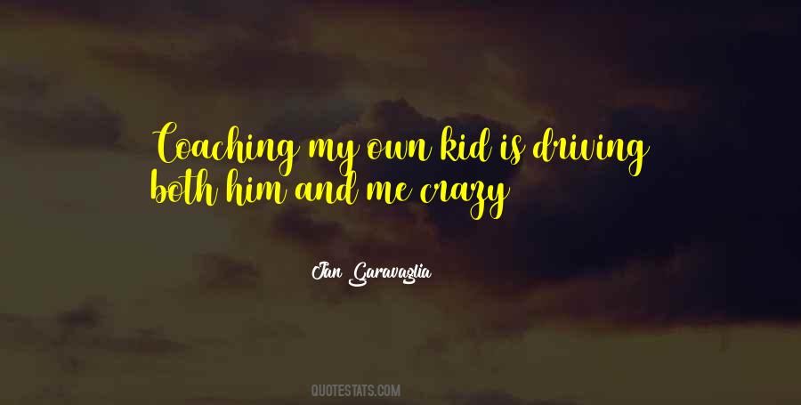 Quotes About Driving Me Crazy #854828