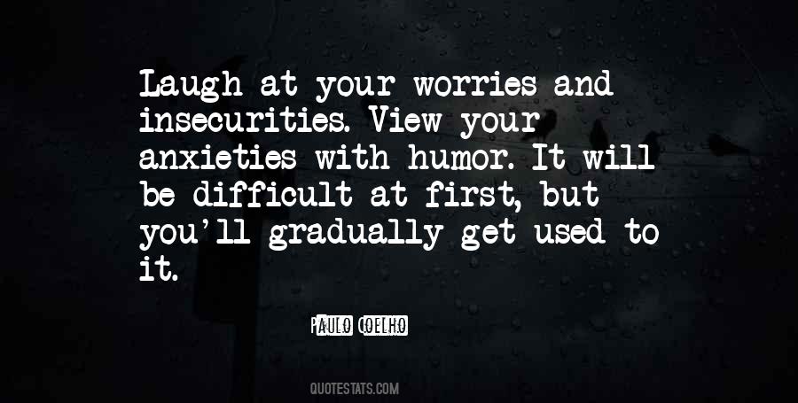 Quotes About Worries And Anxieties #1682302