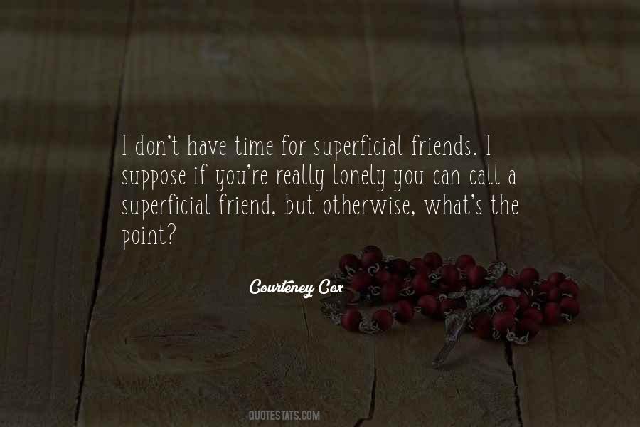 Quotes About Superficial Friends #1011399