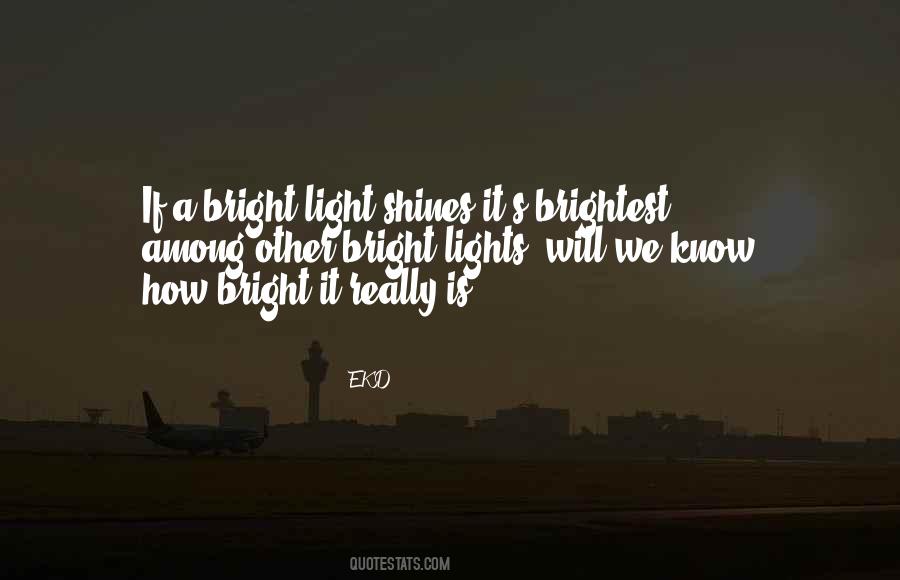 Shines The Brightest Quotes #1307343