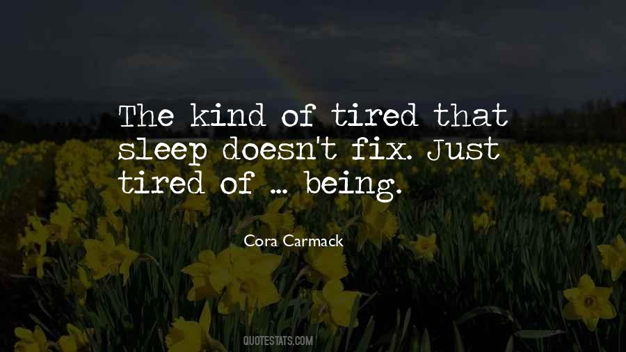 Quotes About Just Being Tired #1317225