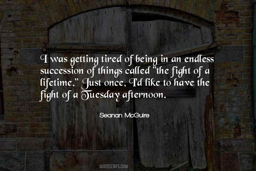 Quotes About Just Being Tired #487673