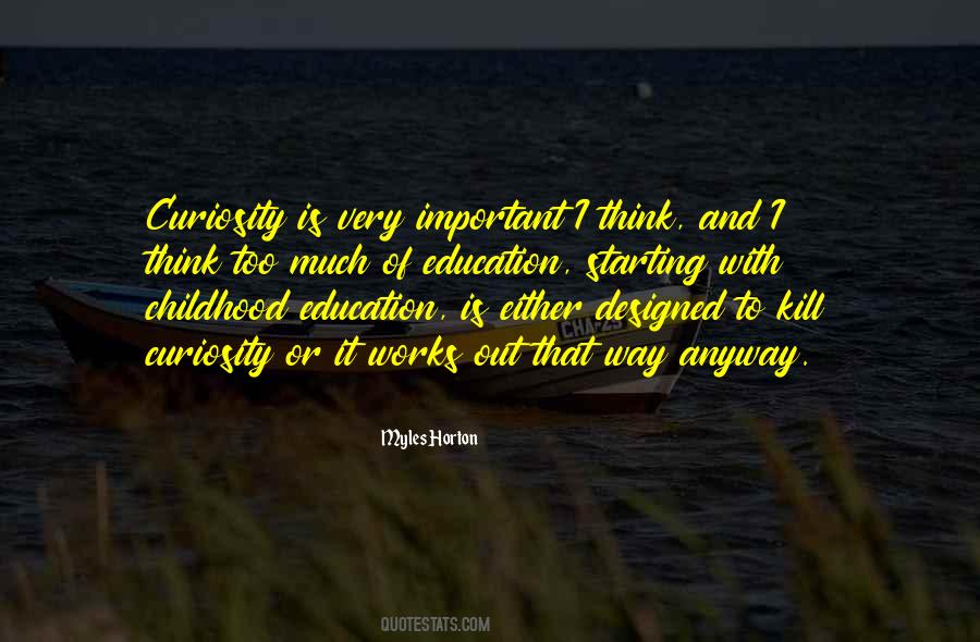 Quotes About Education And Curiosity #58056