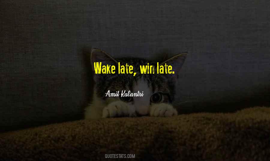 Quotes About Wake Up Late #566633